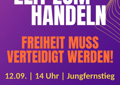 Auf dunkellila Hintergrund mit gelben Akzenten steht oben weiß "Zeit zum Handeln", darunter orange "Freiheit muss verteidigt werden!", darunter gelb "12.09. 14 Uhr Jungfernstieg", ganz unten "Gemeinsam für Menschlichkeit, gerechte Sozialpolitik und wehrhafte Demokratie"