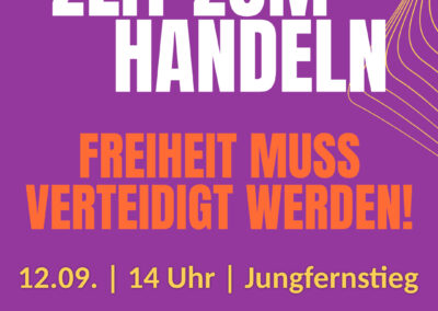 Auf helllila Hintergrund mit gelben Akzenten steht oben weiß "Zeit zum Handeln", darunter orange "Freiheit muss verteidigt werden!", darunter gelb "12.09. 14 Uhr Jungfernstieg", ganz unten "Gemeinsam für Menschlichkeit, gerechte Sozialpolitik und wehrhafte Demokratie"